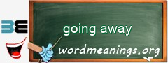 WordMeaning blackboard for going away